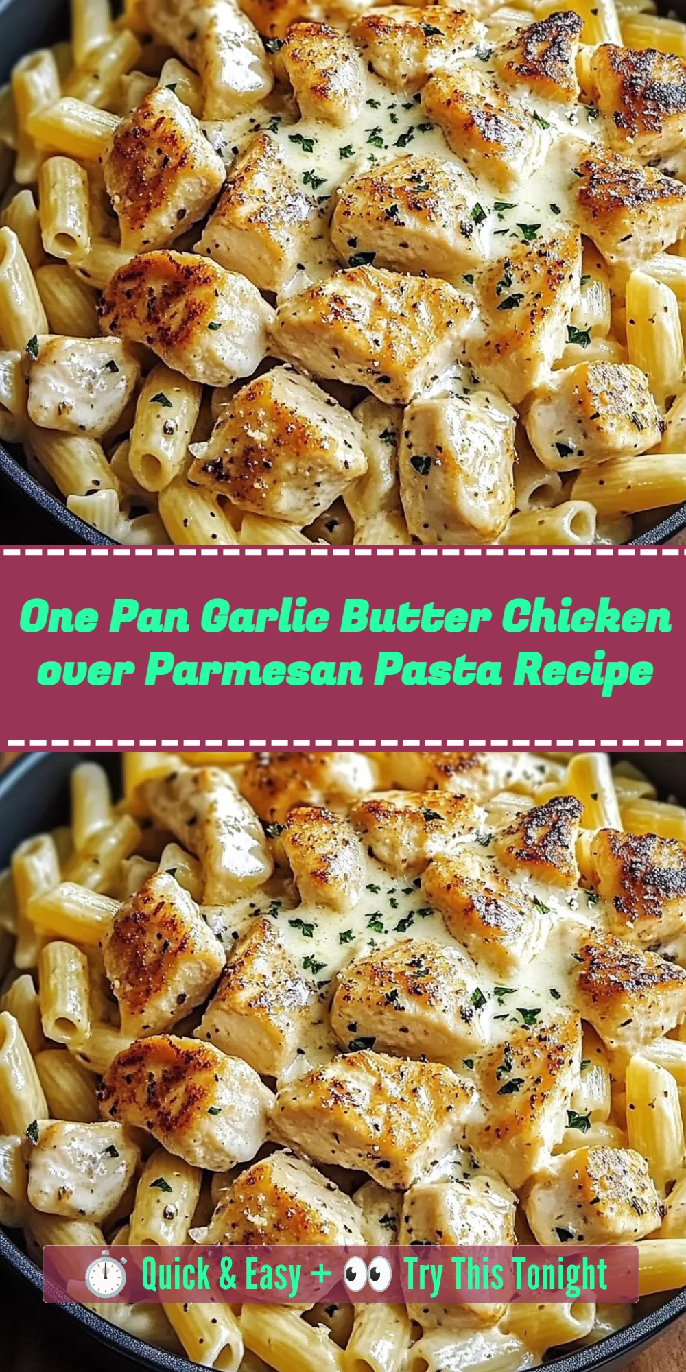 One Pan Garlic Butter Chicken over Parmesan Pasta Recipe